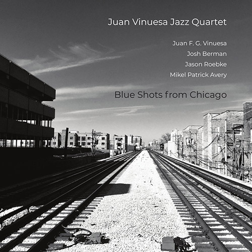 Vinuesa, Juan Jazz Quartet (Vinuesa / Berman / Roebke Avery): Blue Shots From Chicago (NoBusiness)