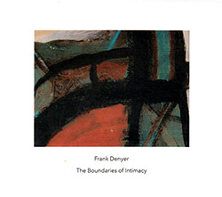 Denyer, Frank: The Boundaries of Intimacy (Another Timbre)