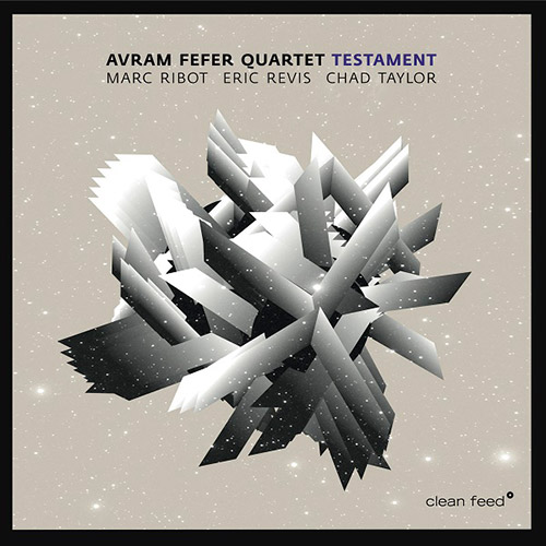 Fefer, Avram Quartet (w/ Marc Ribot / Eric Revis / Chad Taylor): Testament (Clean Feed)