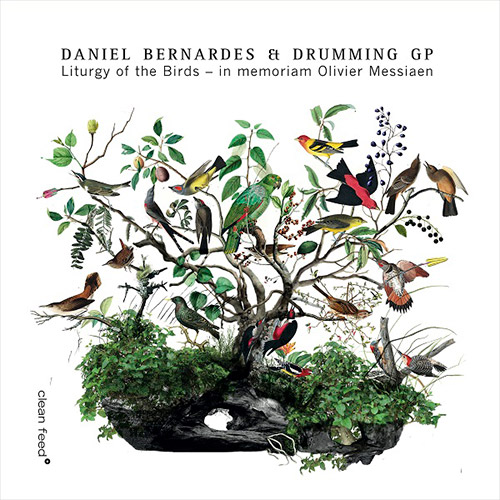 Bernardes, Daniel / Drumming GP: Liturgy of the Birds - in memoriam Olivier Messiaen (Clean Feed)
