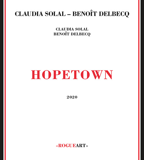 Solal, Claudia / Benoit Delbecq: Hope Town (RogueArt)