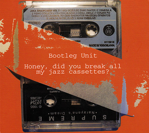 Bootleg Unit: Honey, Did You Break All My Jazz Cassettes? (FMR)