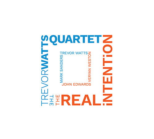 Watts, Trevor Quartet The (Veryan Weston / John Edwards / Marc Sanders): The Real Intention - Cafe O (Listen! Foundation (Fundacja Sluchaj!))