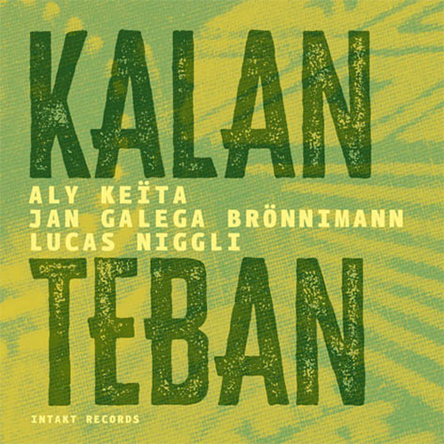 Keita, Aly / Jan Galega Bronnimann / Lucas Niggli: Kalan Teban (Intakt)