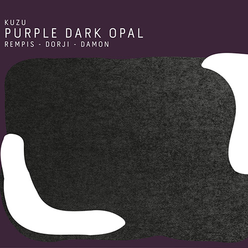 Kuzu (Rempis / Dorji / Damon): Purple Dark Opal (Aerophonic)