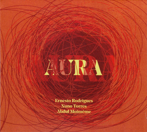 Rodrigues, Ernesto / Nuno Torres / Abdul Moimeme: Aura (Creative Sources)