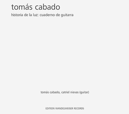 Cabado, Tomas : Historia De La Luz: Cuaderno De Guitarra (Edition Wandelweiser Records)