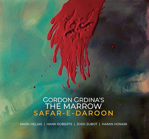 Grdina's, Gordon The Marrow (w/ Helias / Roberts / Zubot / Honari): Safar-E-Daroon (Songlines)