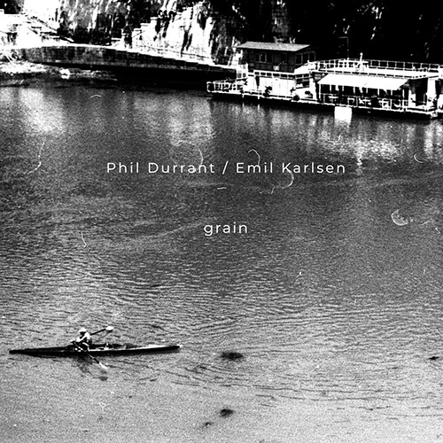 Durrant, Phil / Emil Karlsen: Grain (Noumenon)