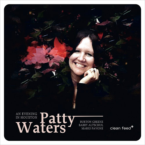 Waters, Patty (w/ Greene / Pavone / Altschul): An Evening In Houston (Clean Feed)