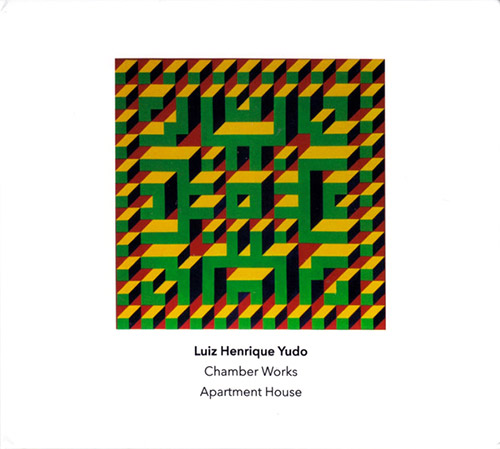 Yudo, Luiz Henrique : Chamber Works' played by Apartment House (Another Timbre)