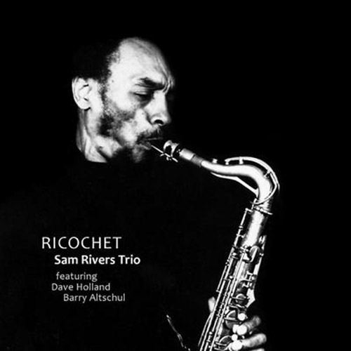 Rivers, Sam Trio feat Dave Holland / Barry Altschul: Ricochet (NoBusiness)