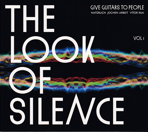 Give Guitars To People (NATuerlich / Arbeit / Rua): The Look Of Silence, Vol 1 (Recommended Records)