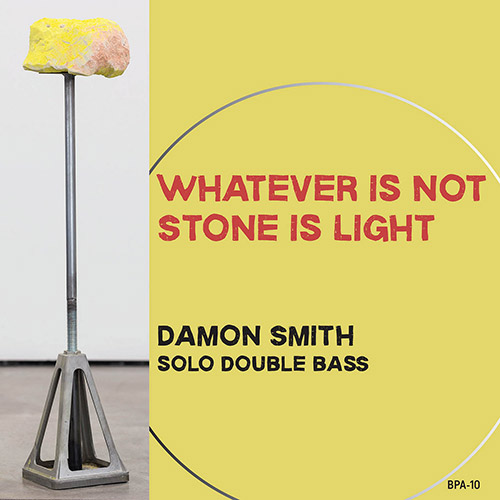 Smith, Damon: Whatever Is Not Stone Is Light (Balance Point Acoustics)