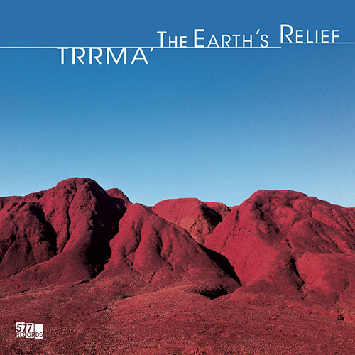 Trrma': The Earth's Relief (577 Records)
