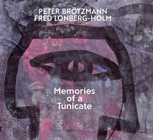 Brotzmann, Peter / Lonberg-Holm, Fred: Memories Of A Tunicate (Relative Pitch)