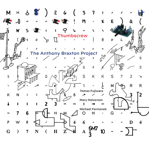 Thumbscrew (Fujiwara / Halvorson / Formanek): The Anthony Braxton Project (Cuneiform)