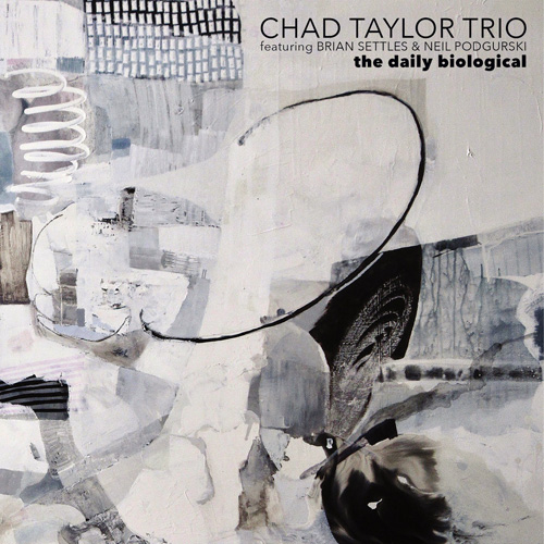 Taylor, Chad Trio (Feat Brian Settles / Neil Podgurski): The Daily Biological (Cuneiform)