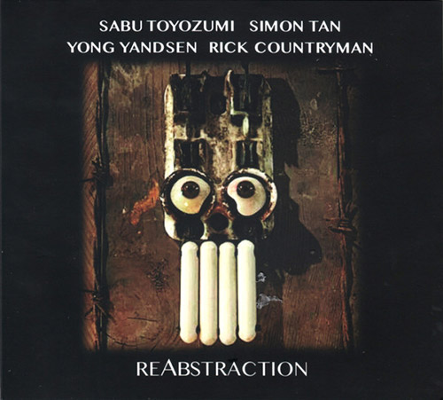 Toyozumi, Sabu / Simon Tan / Yong Yandsen / Rick Countryman: reAbstraction (FMR)