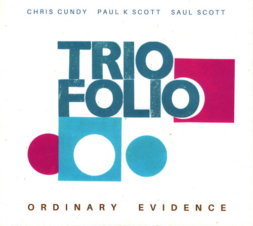 Triofolio (Chris Cundy / Paul K. Scott / Saul Scott): Ordinary Evidence (FMR)