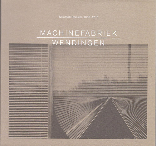 Machinefabriek: Wendingen (selected remixes 2005-2015) (Zoharum)