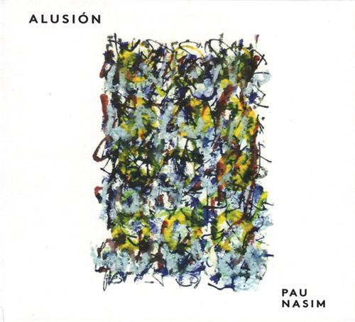 Pau Nasim (Lopez-Palacios / Serra): Alusion (Creative Sources)