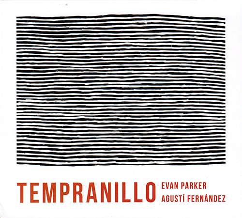 Parker, Evan / Agusti Fernandez: Tempranillo (Listen! Foundation (Fundacja Sluchaj!))