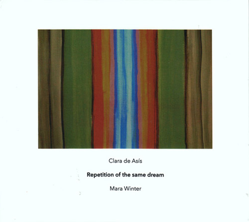 de Asis, Clara / Mara Winter: Repetition Of The Same Dream (Another Timbre)