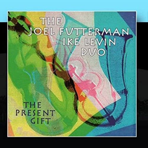 Futterman, Joel / Ike Levin Duo: The Present Gift (IML Music)