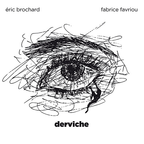 Brochard, Eric / Fabrice Favriou: Derviche (Ayler)