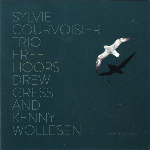 Courvoisier, Sylvie Trio (Courvoisier / Gress / Wollesen): Free Hoops (Intakt)