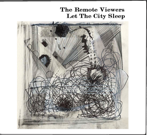 Remote Viewers, The: Let the City Sleep (Remote Viewers)