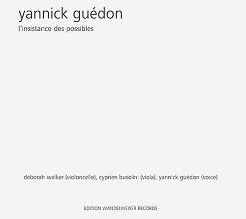 Guedon, Yannick: L'insistance Des Possibles (Edition Wandelweiser Records)