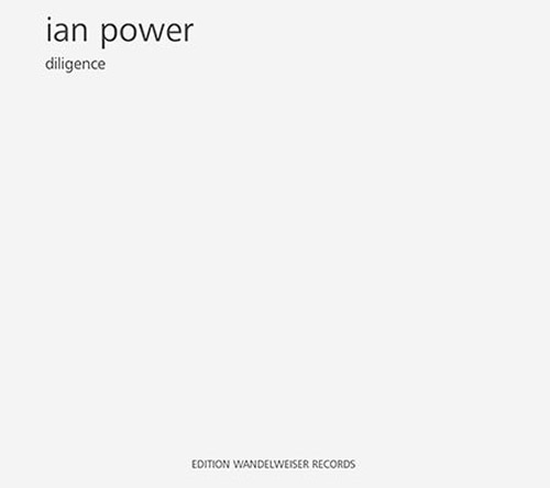 Power, Ian: Diligence (Edition Wandelweiser Records)