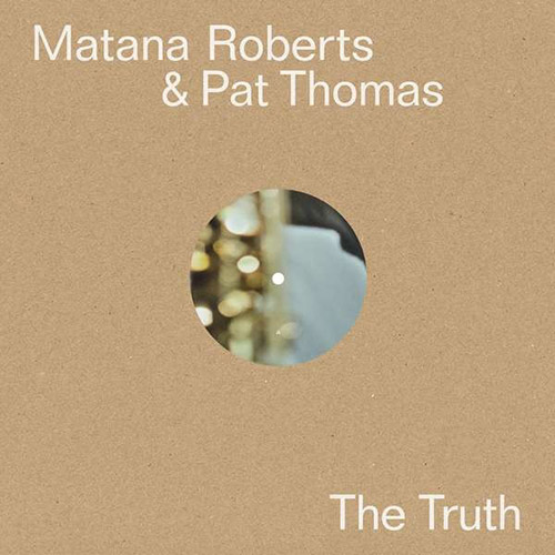 Thomas, Pat & Matana Roberts: The Truth [VINYL] (Otoroku)