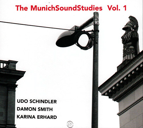 Schindler, Udo / Damon Smith / Karina Erhard: The Munich Sound Studies Vol 1 (FMR)