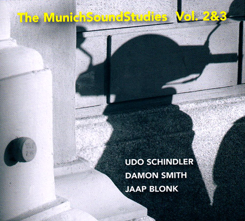 Schindler, Udo / Damon Smith / Jaap Blonk: The Munich Sound Studies Vol 2 & 3 (FMR)