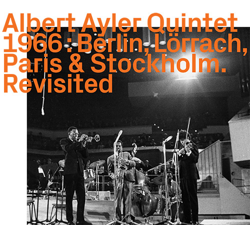 Ayler, Albert Quintet 1966: Berlin, Paris & Stockholm. Revisited [2 CDs] (ezz-thetics by Hat Hut Records Ltd)
