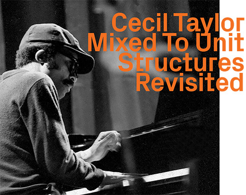 Taylor, Cecil Mixed To Unit: Structures Revisited (ezz-thetics by Hat Hut Records Ltd)