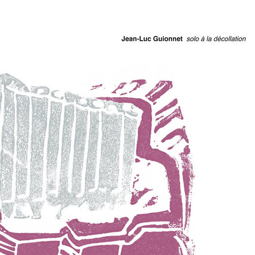 Guionnet, Jean-Luc: Solo A La Decollation (Tour de Bras)