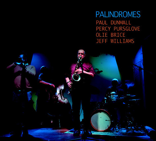 Dunmall, Paul / Percy Pursglove / Olie Brice / Jeff Williams: Palindromes (West Hill Records)