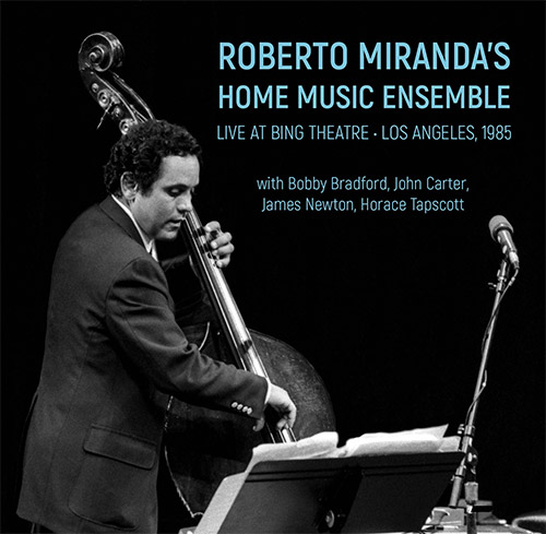 Miranda, Roberto Home Music Ensemble (Bradford / Carter / Newton / Tapscott / &c): Live At Bing Thea (Dark Tree Records)