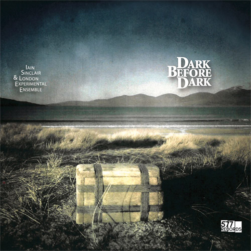 Sinclair, Iain / London Experimental Ensemble: Dark Before Dark (577 Records)