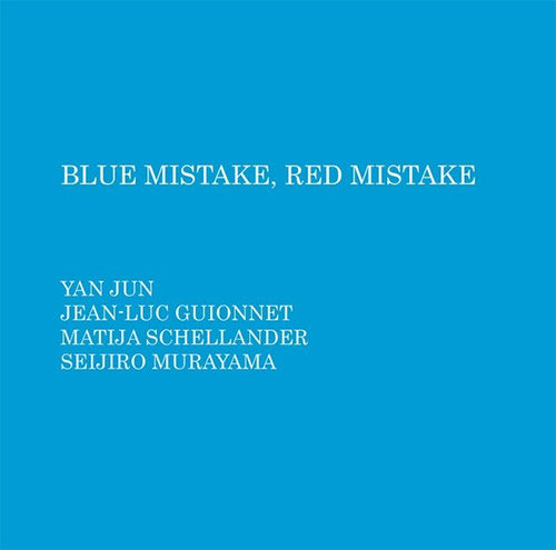 Jun, Yan / Jean-Luc Guionnet / Matija Schellander / Seijiro Murayama: Blue Mistake, Red Mistake (Meenna)