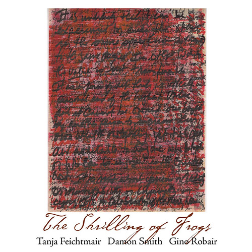 Feichtmair, Tanja / Damon Smith / Gino Robair: The Shrilling of Frogs (Balance Point Acoustics)