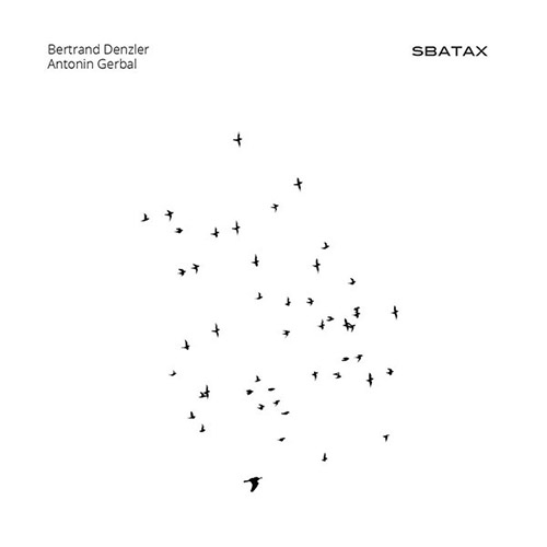 Denzler, Bertrand / Antonin Gerbal: Sbatax (Umlaut Records)