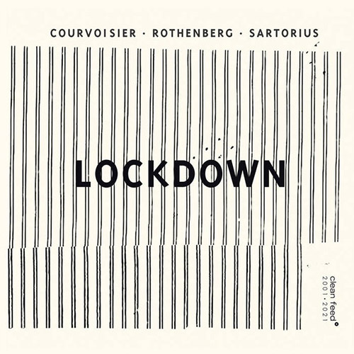 Courvoisier / Rothenberg / Sartorius: Lockdown (Clean Feed)