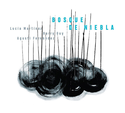 Martinez, Lucia / Agusti Fernandez / Barry Guy: Bosque de Niebla [2 CDs] (Listen! Foundation (Fundacja Sluchaj!))