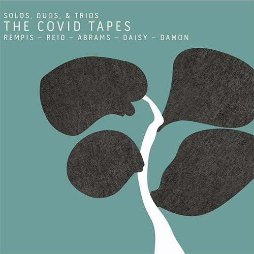 Rempis, Dave w/ Tomeka Reid / Joshua Abrams  / Tim Daisy / Tyler Damon: The Covid Tapes [2 CDs] (Aerophonic)