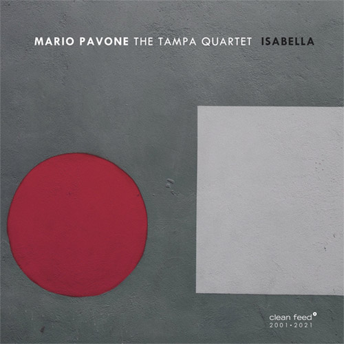 Pavone, Mario / The Tampa Quartet: Isabella (Clean Feed)